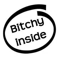 Bitchy inside
